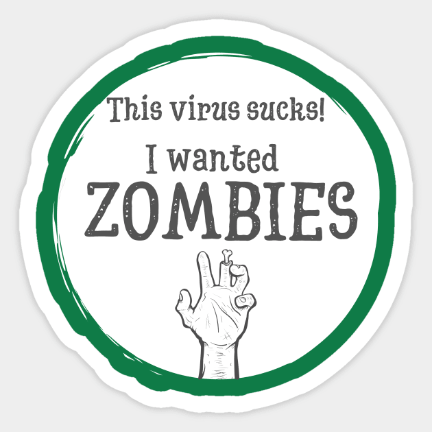 This virus sucks. I wanted Zombies Sticker by iowamamaof3